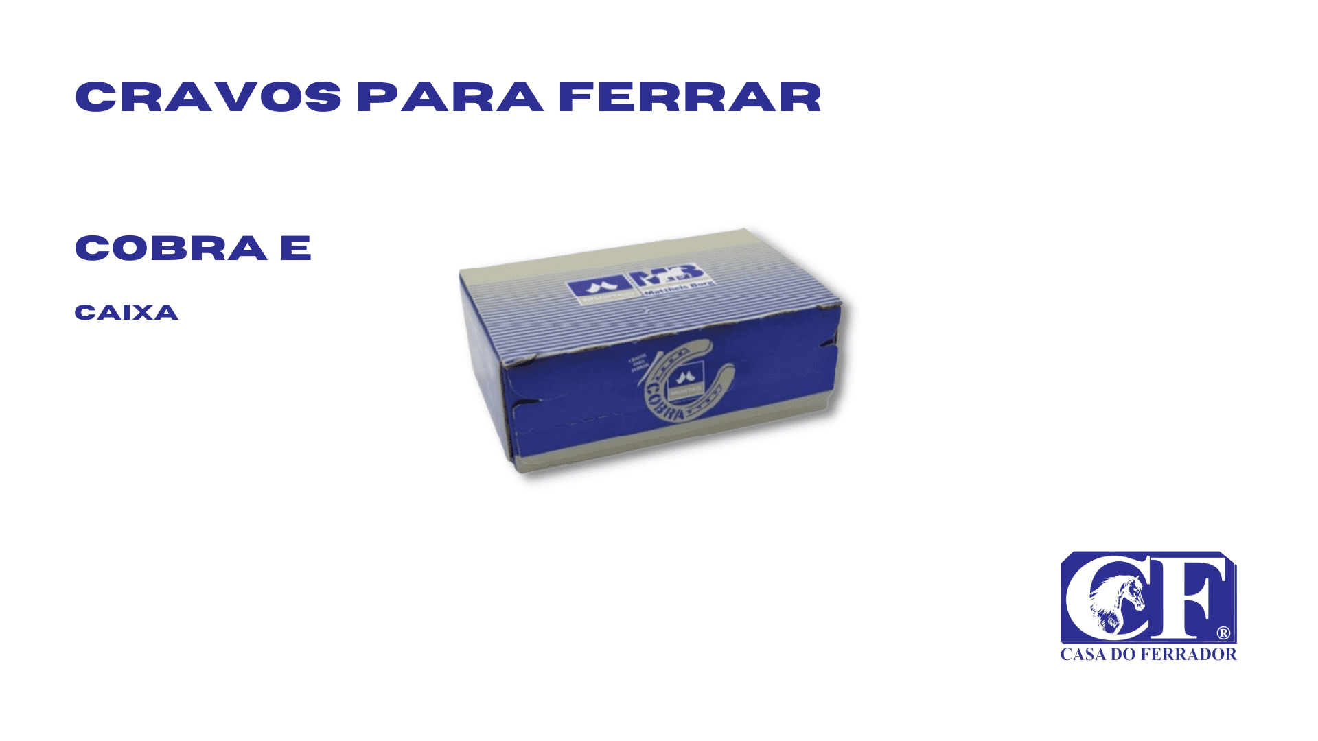 Cravos Cobra – E - Casa do Ferrador