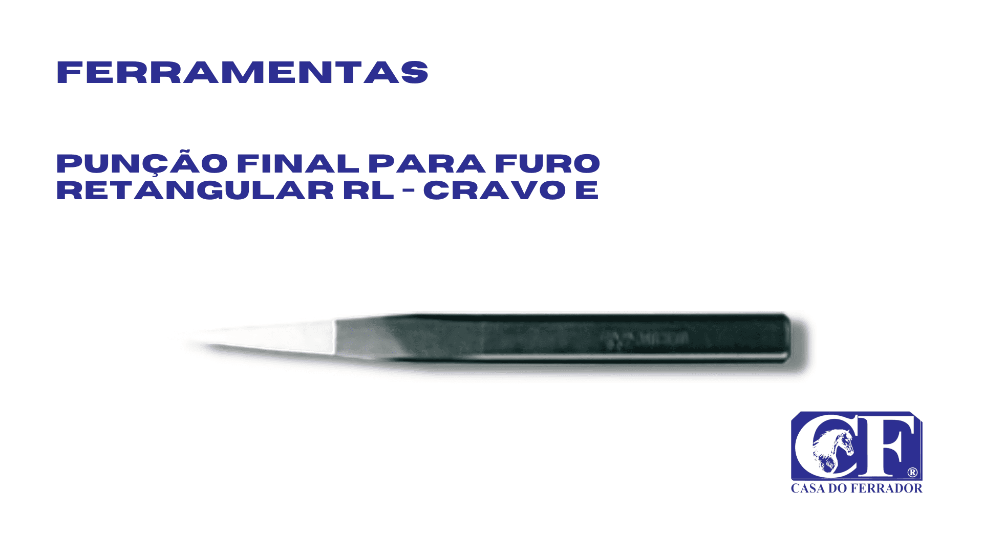 Punção Final para Furo Retangular RL – Cravo E - Casa do Ferrador