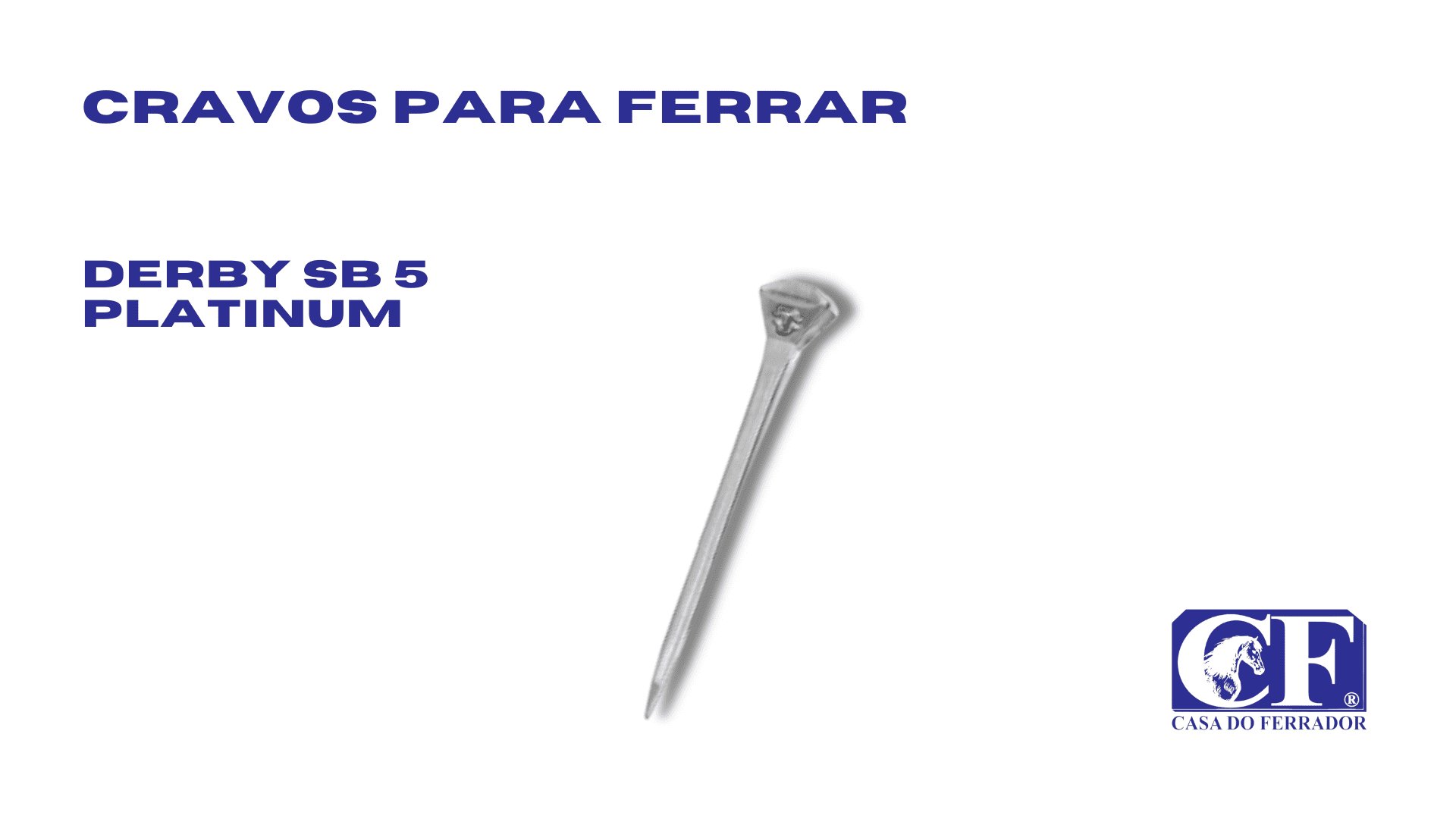 Cravo Derby SB 5 Platinum - Casa do Ferrador