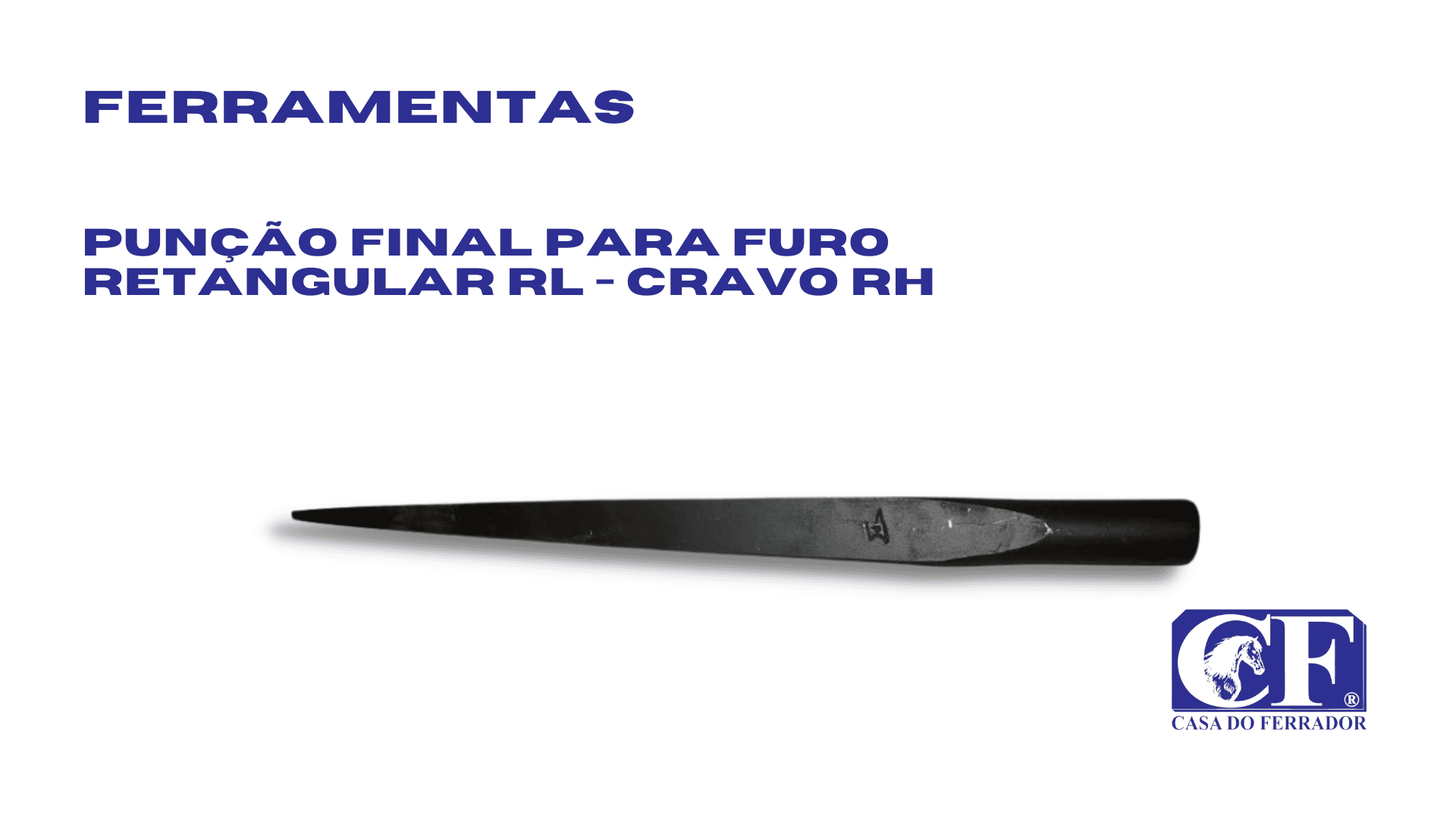 Punção Final para Furo Retangular RL – Cravo RH - Casa do Ferrador