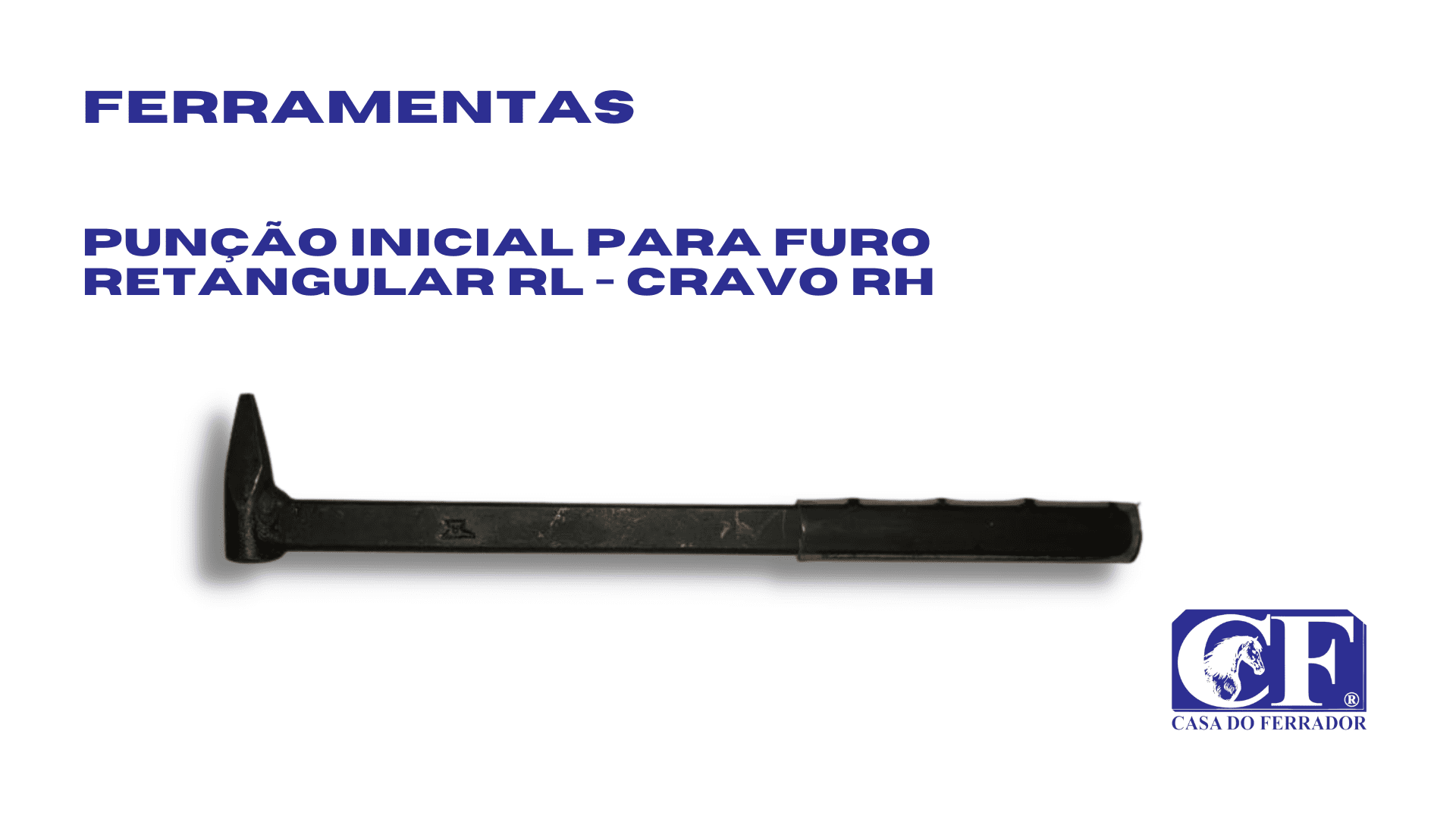 Punção Inicial Para Furo Retangular RL – Cravo RH - Casa do Ferrador